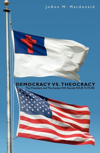 Democracy Vs. Theocracy The President and The Senate Will Decide YOUR FUTURE