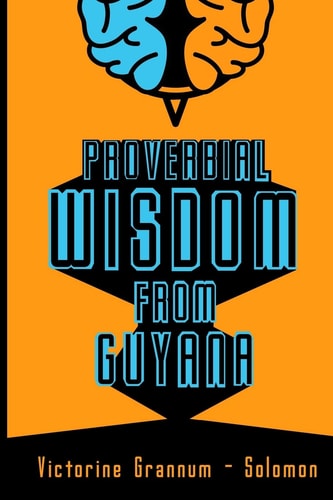 Proverbial Wisdom From Guyana