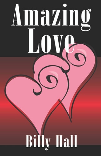 Amazing Love The Life Journey of a Man, Formerly a Dead Man Walking