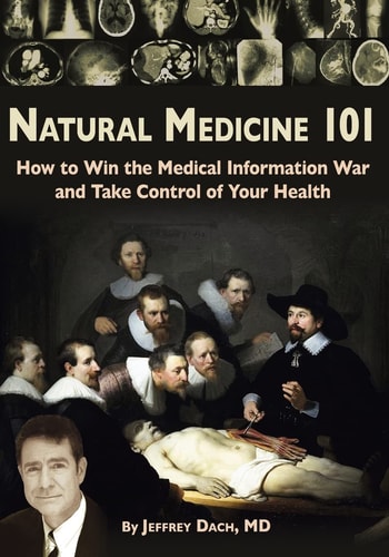Natural Medicine 101 How to Win the Medical Information War and Take Control of Your Health