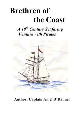 Brethren of the Coast A 19th Century Seafaring Venture with Pirates