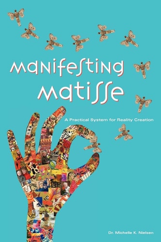 Manifesting Matisse A Practical System for Reality Creation