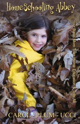 Homeschooling Abbey Your Basic Mom Tries Home Education and Tells All
