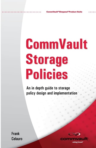 CommVault Storage Policies An in Depth Guide to Storage Policy Design and Implementation