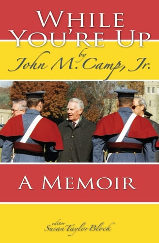 While You're Up A Memoir by John M. Camp, Jr.