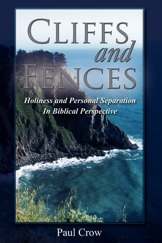 Cliffs and Fences Holiness and Personal Separation in Biblical Perspective