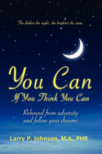 You Can If You Think You Can Rebound From Adversity And Follow Your Dreams