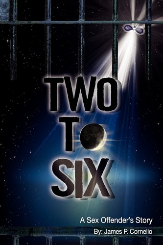 Two To Six A Sex Offender's Story