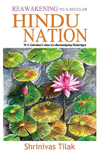 Reawakening to a Secular Hindu Nation M.S. Golwalkar's Vision of a Dharmasāpekṣa Hindurāṣṭra