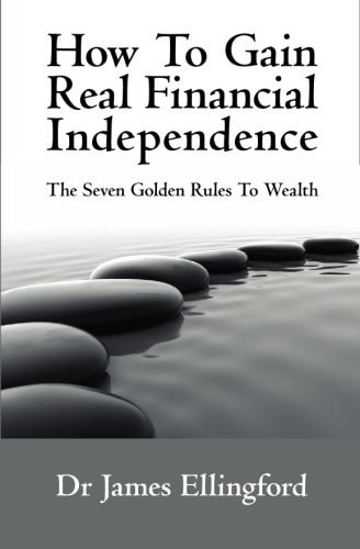 How to Gain Real Financial Independence The Seven Golden Rules to Wealth