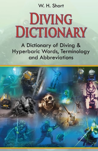 Diving Dictionary A Dictionary of Diving and Hyperbaric, Terminologies and Abbreviations