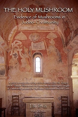 The Holy Mushroom Evidence of Mushrooms in Judeo-Christianity