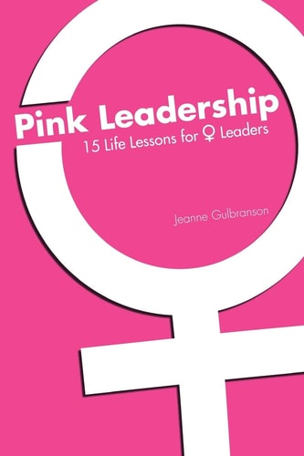 Pink Leadership 15 Life Lessons for Women Leaders
