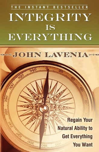 Integrity is Everything Regain Your Natural Ability to Get Everything You Want