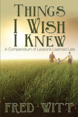Things I Wish I Knew A Compendium of Lessons Learned Late