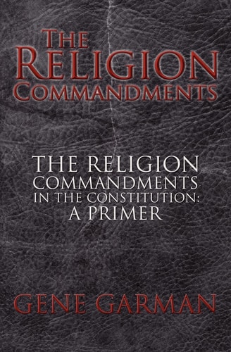 The Religion Commandments The Religion Commandments in the Constitution: A Primer