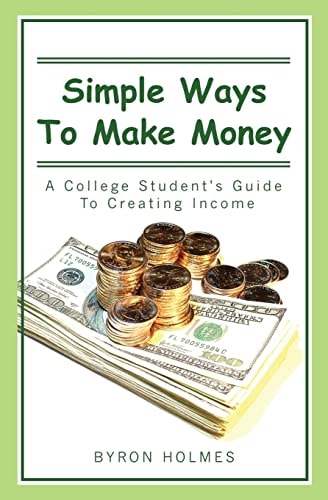 Simple Ways to Make Money A College Student's Guide to Creating Income