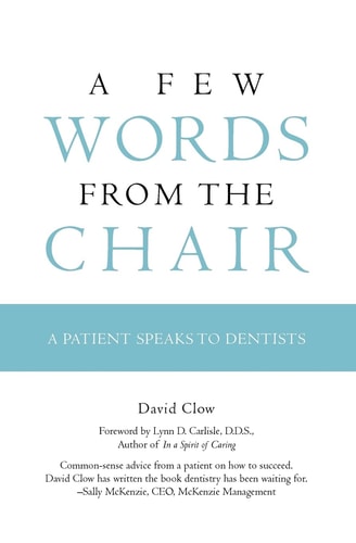A Few Words from the Chair A Patient Speaks to Dentists