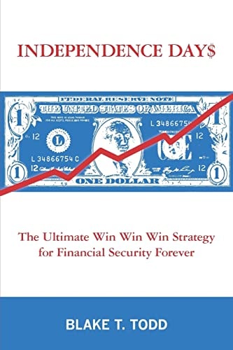 Independence Day$ The Ultimate Win Win Win Strategy for Financial Security Forever