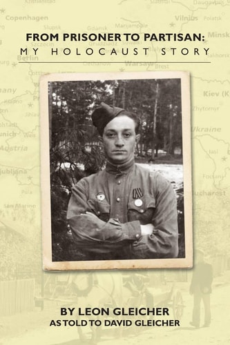 From Prisoner to Partisan My Holocaust Story