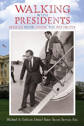 Walking with Presidents Stories from Inside the Perimeter