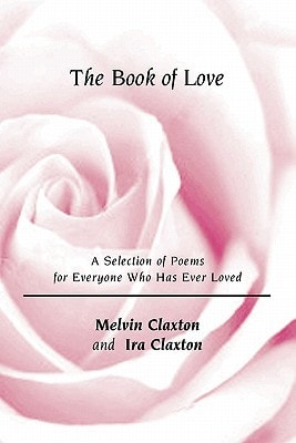 The Book of Love A Selection of Poems for Everyone Who Has Ever Loved