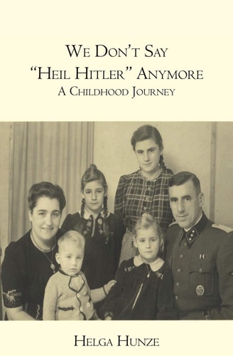 We Don't Say "Heil Hitler" Anymore A Childhood Journey