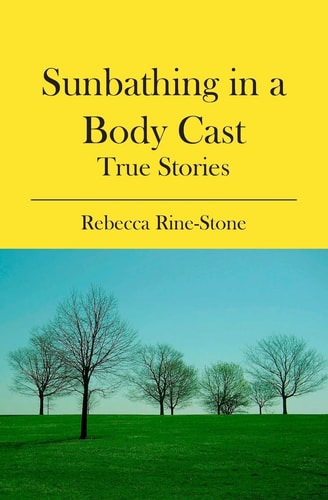 Sunbathing in a Body Cast True Stories