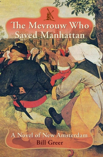 The Mevrouw Who Saved Manhattan A Novel of New Amsterdam