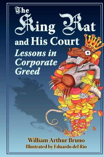 The King Rat and His Court Lessons in Corporate Greed