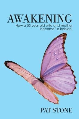 Awakening: How a 53 year old wife and mother became a lesbian