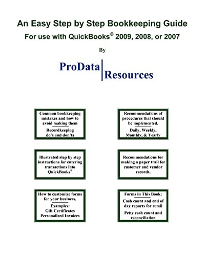 An Easy Step By Step Bookkeeping Guide For Use With QuickBooks, 2009, 2008 Or 2007