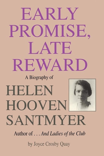 Early Promise, Late Reward A Biography of Helen Hooven Santmyer