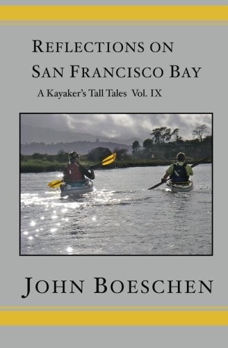 Reflections on San Francisco Bay A Kayaker's Tall Tales