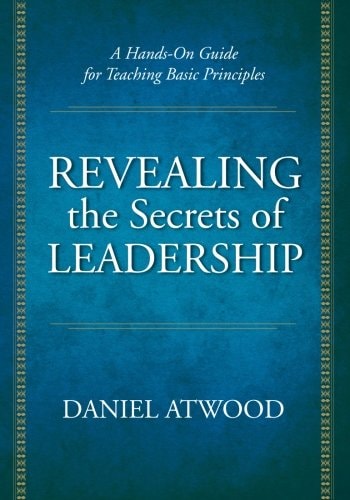 Revealing the Secrets of Leadership A Hands-On Guide for Teaching Basic Principles