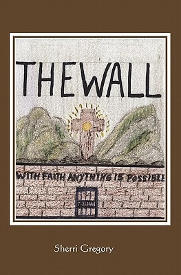 The Wall With Faith Anything Is Possible