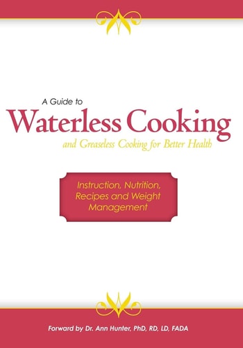 A Guide to Waterless Cooking (and Greaseless Cooking for Better Health)