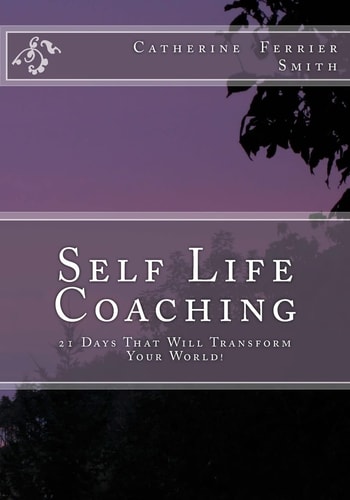 Self Life Coaching 21-Days That Will Transform Your World!