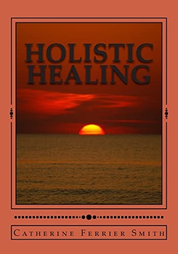 Holistic Healing Age Reversal and Body Rejuvenation Made Easy! A Face, Back and Body Longevity Care Process for Age Reversal, Healing and Relief from Chronic Pain; Founded Upon Holistic Wellness Principles for Healing; for People of All Ages and Stages of