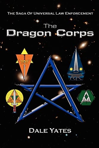 The Dragon Corps The Saga of Universal Law Enforcement