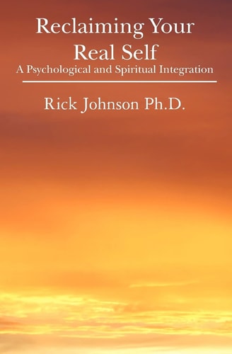 Reclaiming Your Real Self A Psychological and Spiritual Integration