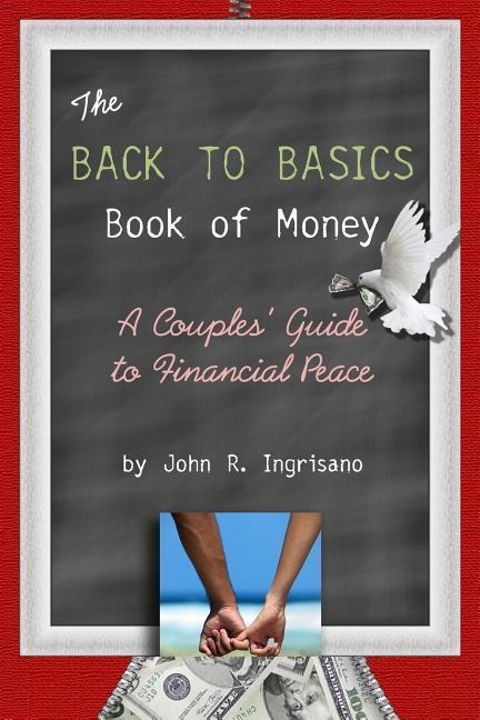 The Back to Basics Book of Money!: A Couples Guide to Financial Peace