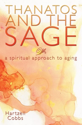 Thanatos and the Sage A Spiritual Approach to Aging