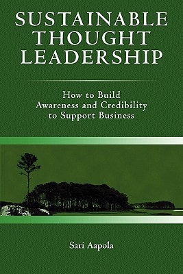 Sustainable Thought Leadership How to Build Awareness and Credibility to Support Business