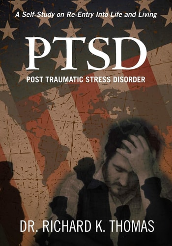PTSD Post Traumatic Stress Disorder A Self-Study on Re-Entry Into Life and Living