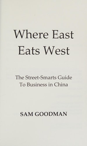 Where East Eats West The Street-smarts Guide to Business in China