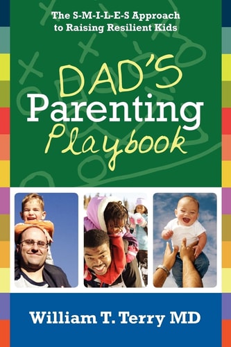 Dad's Parenting Playbook The S-M-I-L-E-S Approach to Raising Resilient Kids