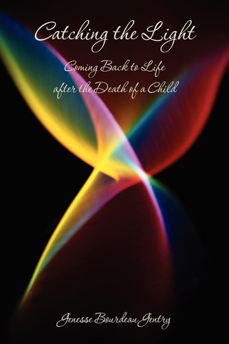 Catching the Light Coming Back to Life After the Death of a Child