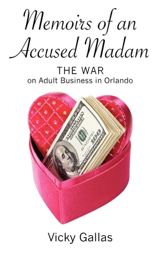 Memoirs of an Accused Madam The War on Adult Business in Orlando