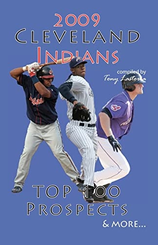 2009 Cleveland Indians Top 100 Prospects and More